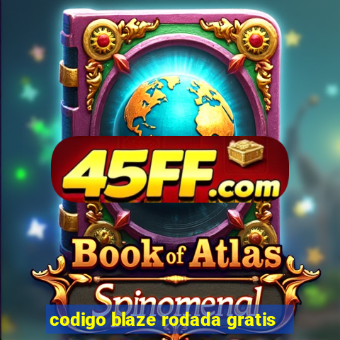 codigo blaze rodada gratis